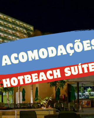 Conheça mais sobre o Hot Beach Suítes