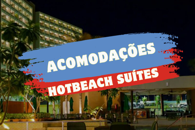 Conheça mais sobre o Hot Beach Suítes